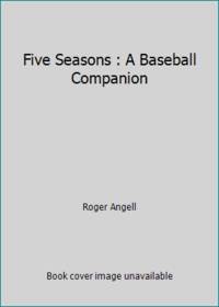 cover of Five Seasons : A Baseball Companion