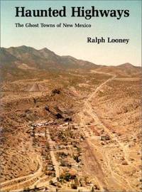 Haunted Highways : The Ghost Towns of New Mexico