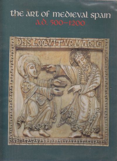 The Art of Medieval Spain a.d. 500-1200.