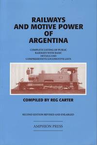 image of Railways and Motive Power of Argentina : Complete Listing of Public Railways with Basic Details and Comprehensive Locomotive Lists