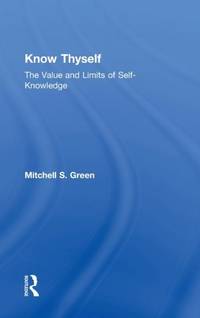 Know Thyself: The Value and Limits of Self-Knowledge