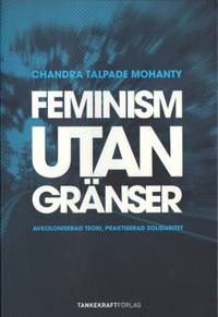 Feminism utan gränser. Avkoloniserad teori,…