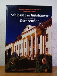 SchlÃ¶sser und GutshÃ¤user im ehemaligen OstpreuÃ�en (polnischer Teil). Gerettetes oder verlorenes Kulturgut? by Jackiewicz-Garniec, Malgorzata und Miroslaw Garniec - 2001