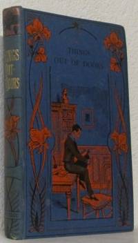 Things Out-Of-Doors. With 470 Illustrations.