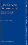 Joseph Alois Schumpeter: Entrepreneurship, Style and Vision (The European Heritage in Economics and the Social Sciences) by JÃ¼rgen G. Backhaus - 2003-06-30