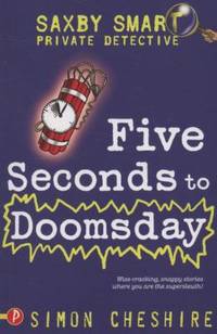 5 Seconds to Doomsday (Saxby Smart - Schoolboy Detective)