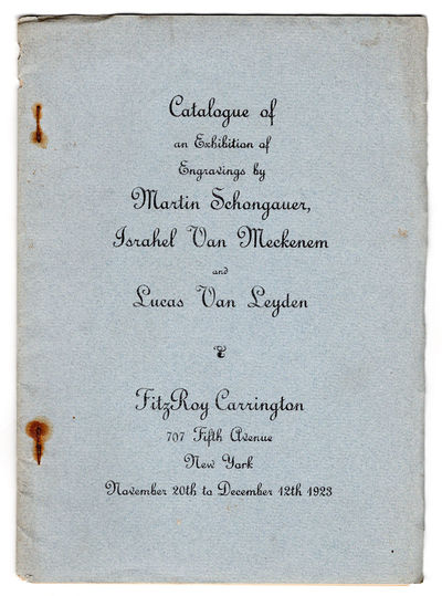 Catalogue of an Exhibition of Engravings by Martin Schongauer, Israhel Van Meckenem and Lucas Van Leyden