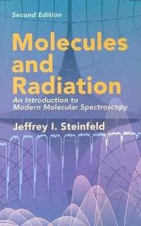Molecules and Radiation : An Introduction to Modern Molecular Spectroscopy