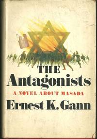 ANTAGONISTS A Novel about Masada by Gann, Ernest K - 1970