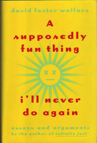 A Supposedly Fun Thing I&#039;ll Never Do Again. by Wallace, David Foster