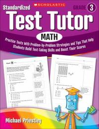 Math : Practice Tests with Problem-by-Problem Strategies and Tips That Help Students Build...