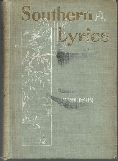 Hudson, Robert Paine - Southern Lyrics a Series of Original Poems on Love, Home, and the Southland