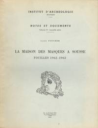 La Maison Des Masques A Sousse: Fouilles 1962-1963 (Notes Et Documents, Volume VI Nouvelle Serie)