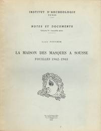 La Maison Des Masques A Sousse: Fouilles 1962-1963 (Notes Et Documents, Volume VI Nouvelle Serie) by Foucher, Louis - 1965