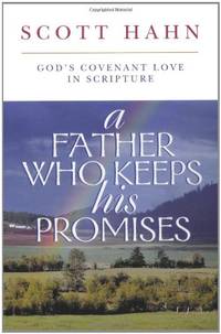 A Father Who Keeps His Promises: God&#039;s Covenant Love in Scripture de Hahn, Scott W