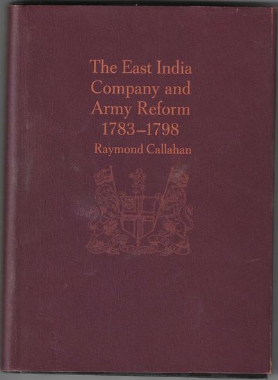 The East India Company and Army Reform, 1783-1798 (Historical Monographs, No 67)