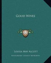 Good Wives by Louisa May Alcott - 2010-09-10