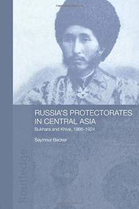 cover of Russia's Protectorates in Central Asia: Bukhara and Khiva, 1865-1924