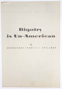 Bigotry is un-American by Spellman, Archbishop Francis J - 1944