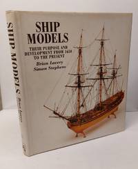 Ship Models Their Purpose and Development from 1650 to the Present
