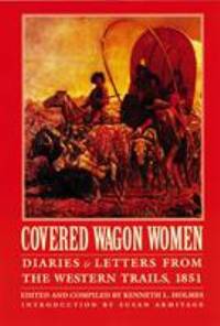 Covered Wagon Women, Volume 3 Vol. 3 : Diaries and Letters from the Western Trails 1851