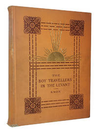 The Boy Travellers in the Levant. Adventures of Two Youths in a Journey Through Morocco, Algeria,...