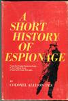 A Short History of Espionage: From the Trojan Horse to Cuba - a Fascinating Study of Spying Through the Ages