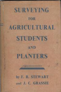 Surveying for Agricultural Students and Planters by Stewart, Frederick and James C. Grassie