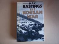 The Korean War by Hastings. Max - 1987