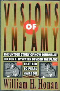 image of Visions of Infamy: The Untold Story of How Journalist Hector C. Bywater Devised the Plans that Led to Pearl Harbor