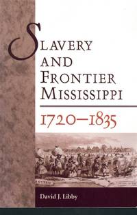 cover of SLAVERY AND FRONTIER MISSISSIPPI, 1720-1835