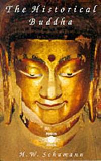 The Historical Buddha: The Times, Life And Teachings of the Founder of Buddhism (Arkana S.)