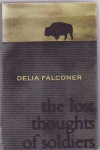 The Lost Thoughts of Soldiers by FALCONER, Delia - 2005