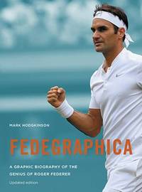 Fedegraphica : A Graphic Biography of the Genius of Roger Federer