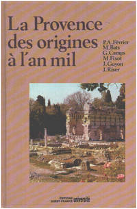 Histoire de la Provence.... : La Provence des origines Ã  l&#039;an mil  Histoire et archÃ©ologie by BATS Michel  FIXOT Michel  GUYON Jean - 1989