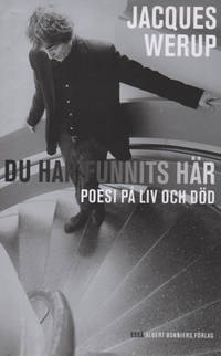 DU HAR FUNNITS HÄR. Poesi på liv och död.