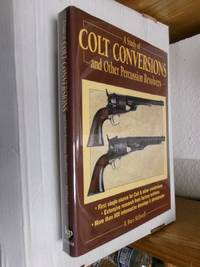 A Study of Colt Conversions and Other Percussion Revolvers