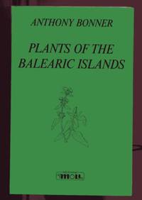 Plants of the Balearic Islands by Anthony: Bonner - Paperback - 1992 - from Peter M Daly (SKU: 7531)