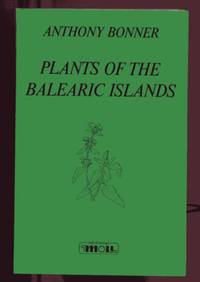 Plants of the Balearic Islands by Bonner, Anthony: - 1992