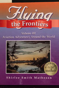 cover of Flying the Frontiers: Volume III, Aviation Adventures Around the World