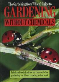 The &quot; Gardening from &quot;Which?&quot; Guide to Gardening without Chemicals (&quot;Which?&quot; Consumer Guides) by Consumers' Association - 1990