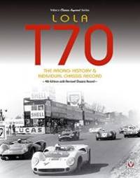 Lola T70  - The Racing History &amp; Individual Chassis Record: Classic Reprint of 4th Edition in paperback by John Starkey - 2017-02-01