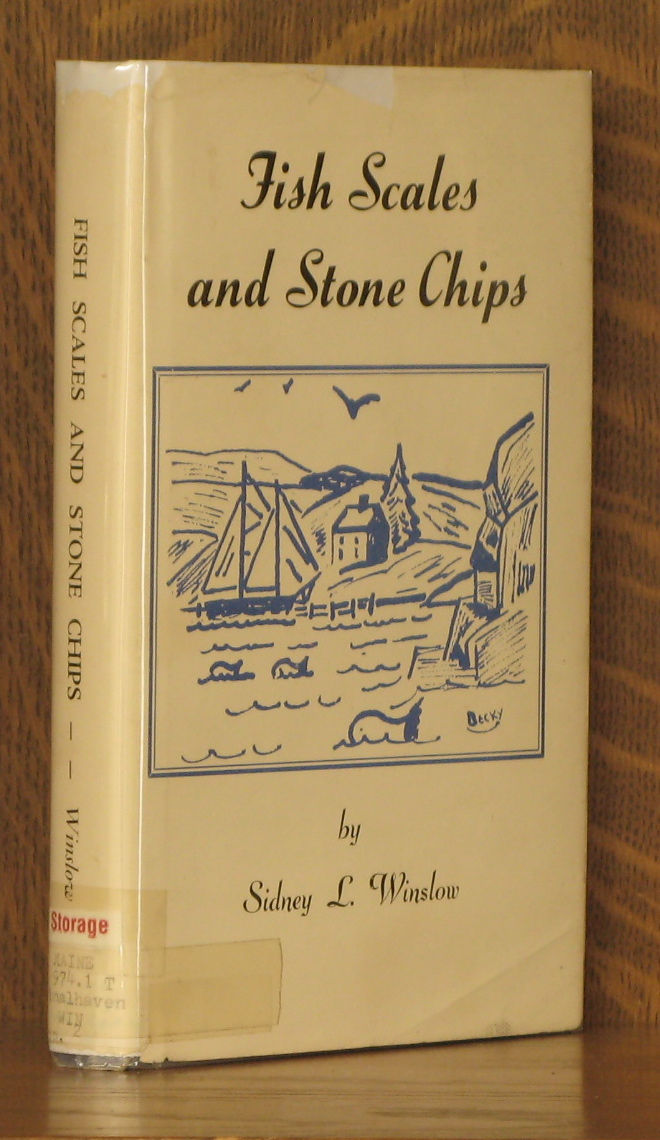 FISH SCALES AND STONE CHIPS by Sidney L. Winslow First printing
