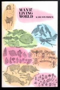 Man And The Living World by Von Frisch, Karl - 1965