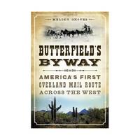 Butterfield's Byway: America's First Overland Mail Route Across the West