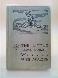 The Little Lame Prince by Mulock, Miss [Dinah Maria Craik Mulock] - 1897