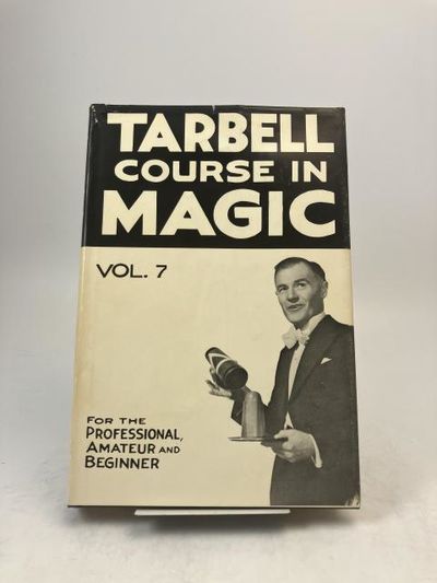 The Tarbell Course in Magic. Volume VII. Lessons…