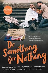 Do Something for Nothing : Seeing beneath the surface of homelessness, through the simple act of...