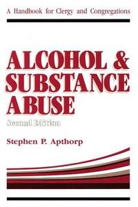 Alcohol and Substance Abuse: A Handbook for Clergy and Congregations