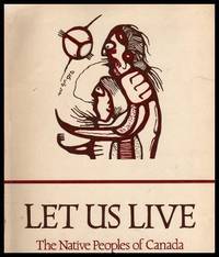 LET US LIVE - The Native Peoples of Canada by Embree, Jesse - 1977